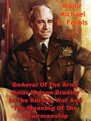 cover image of General of the Army Omar Nelson Bradley In the Korean War and the Meaning of the Chairmanship